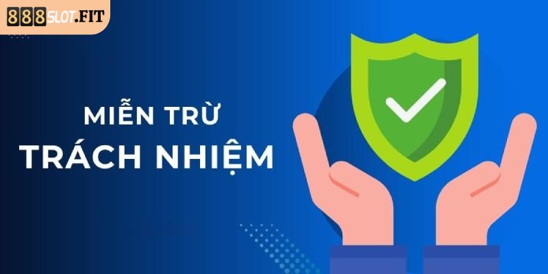 Miễn Trừ Trách Nhiệm 1 Trường hợp miễn trừ trách nhiệm 888SLOT cho nhà cái