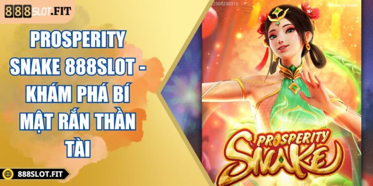 Prosperity Snake 888SLOT - Khám Phá Bí Mật Rắn Thần Tài  4 Prosperity Snake 888SLOT