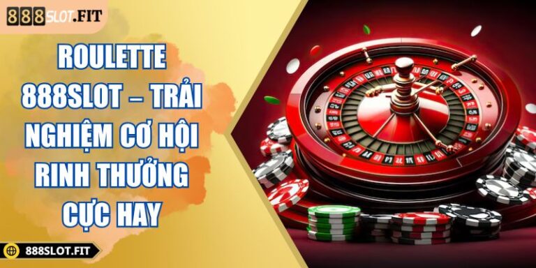 Roulette 888SLOT – Trải Nghiệm Cơ Hội Rinh Thưởng Cực Hay  5 Roulette 888SLOT